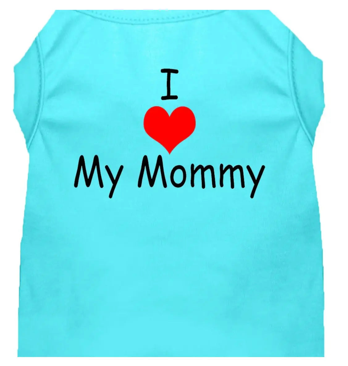 Pet Dog & Cat Shirt Screen Printed, "I Love My Mommy"(Aqua) Mirage Pet Products