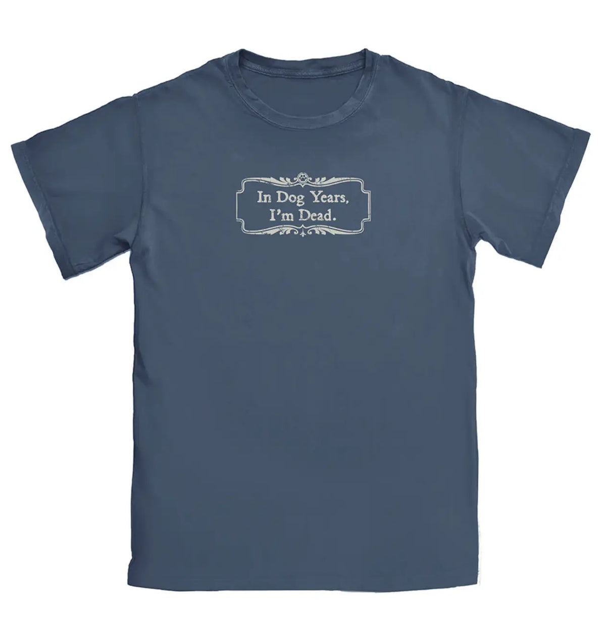In Dog Years, I'm Dead Human T-shirt.