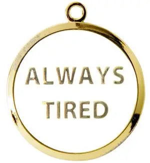 Always Tired Tag.