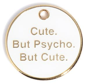 Cute but Psycho Tag.
