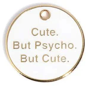 Cute but Psycho Tag.