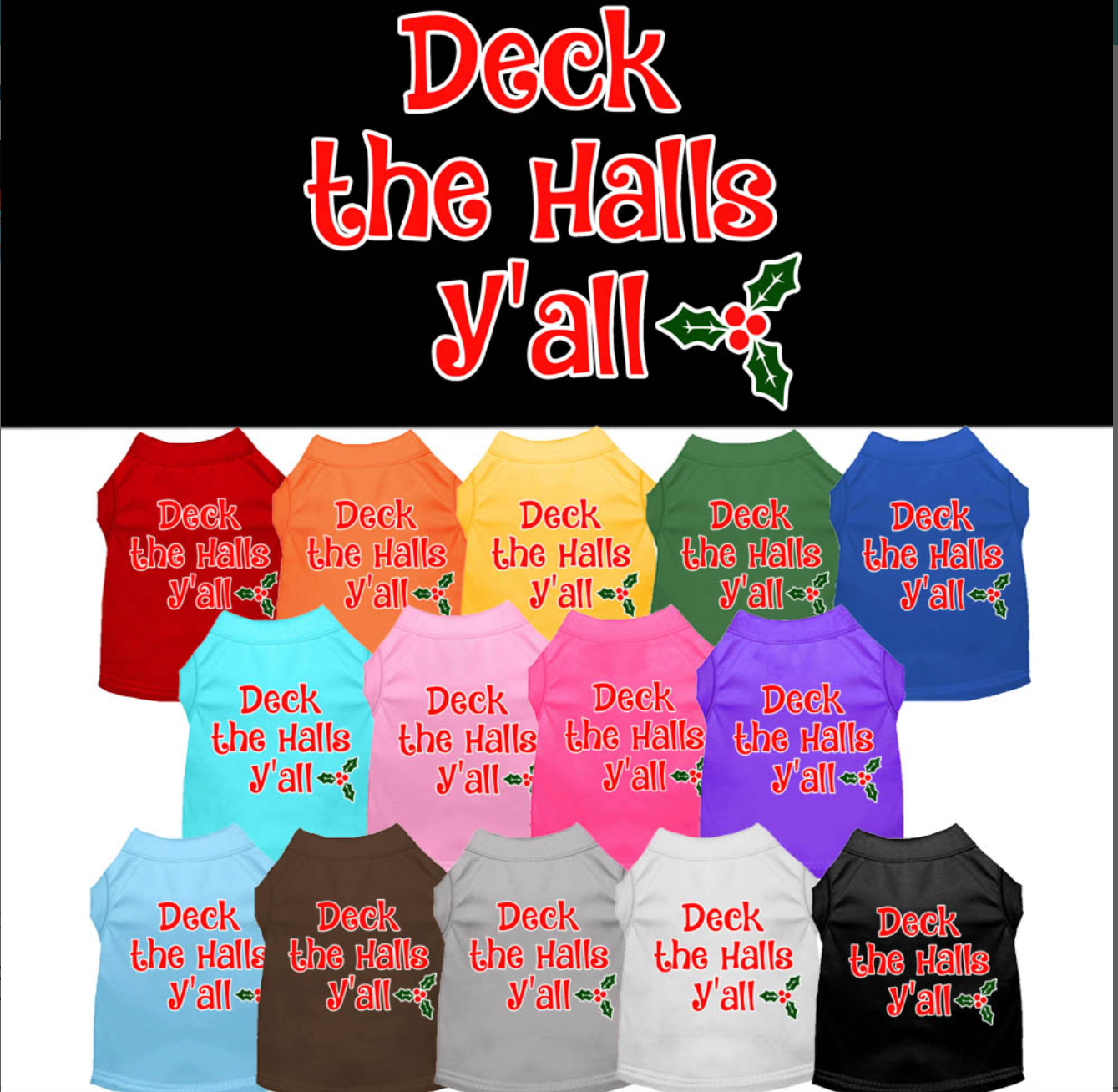 Deck the Halls Y'all Screen Print Dog Shirt.