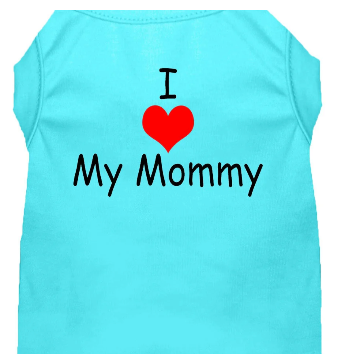 Pet Dog & Cat Shirt Screen Printed, "I Love My Mommy"(Aqua)